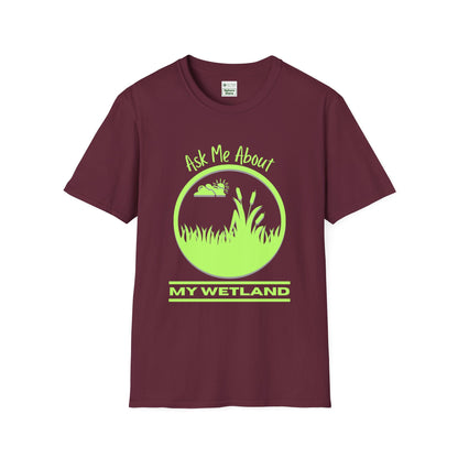 T-Shirt Ask Me About My Wetland - Wetland Conservation Tee