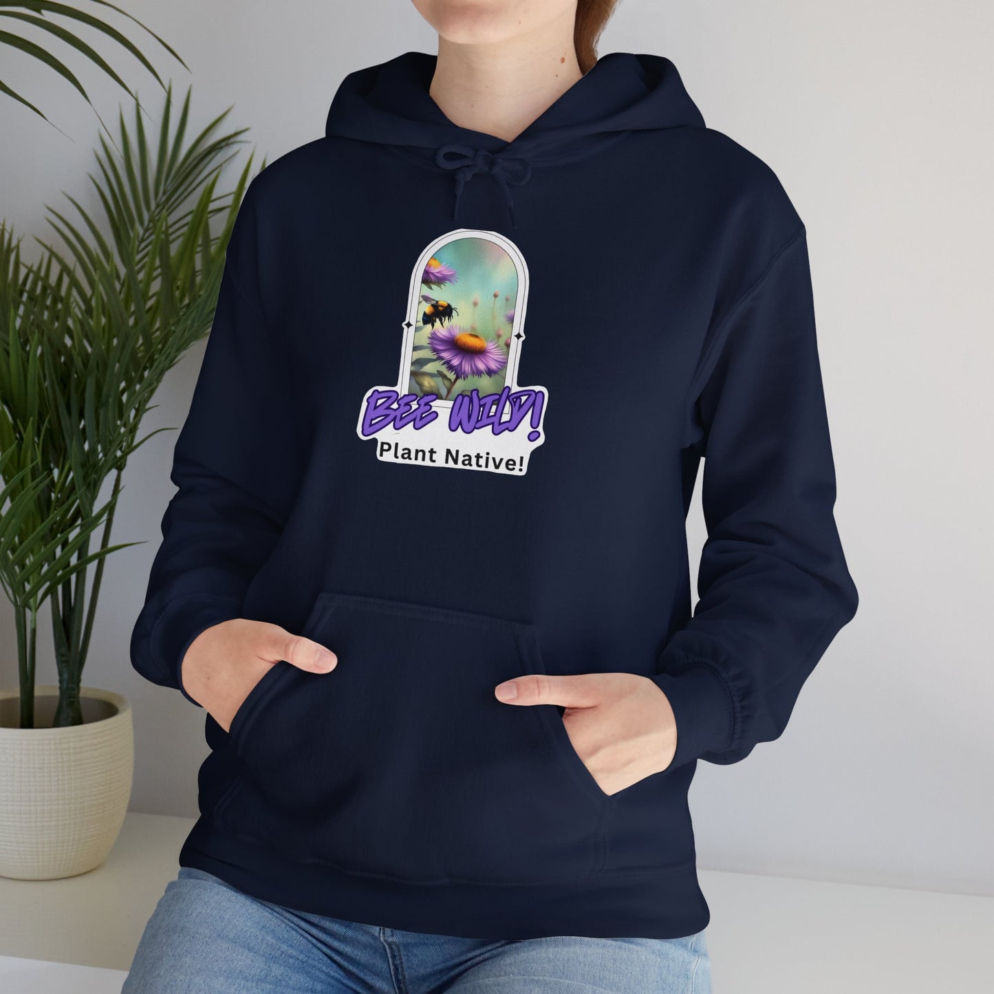 Unisex Hooded Sweatshirt, Bee Wild! Plant Native!