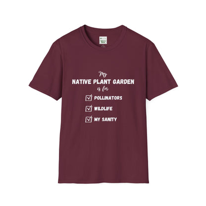 EastMichNatives T-Shirt My Native Plant Garden is for (Front)