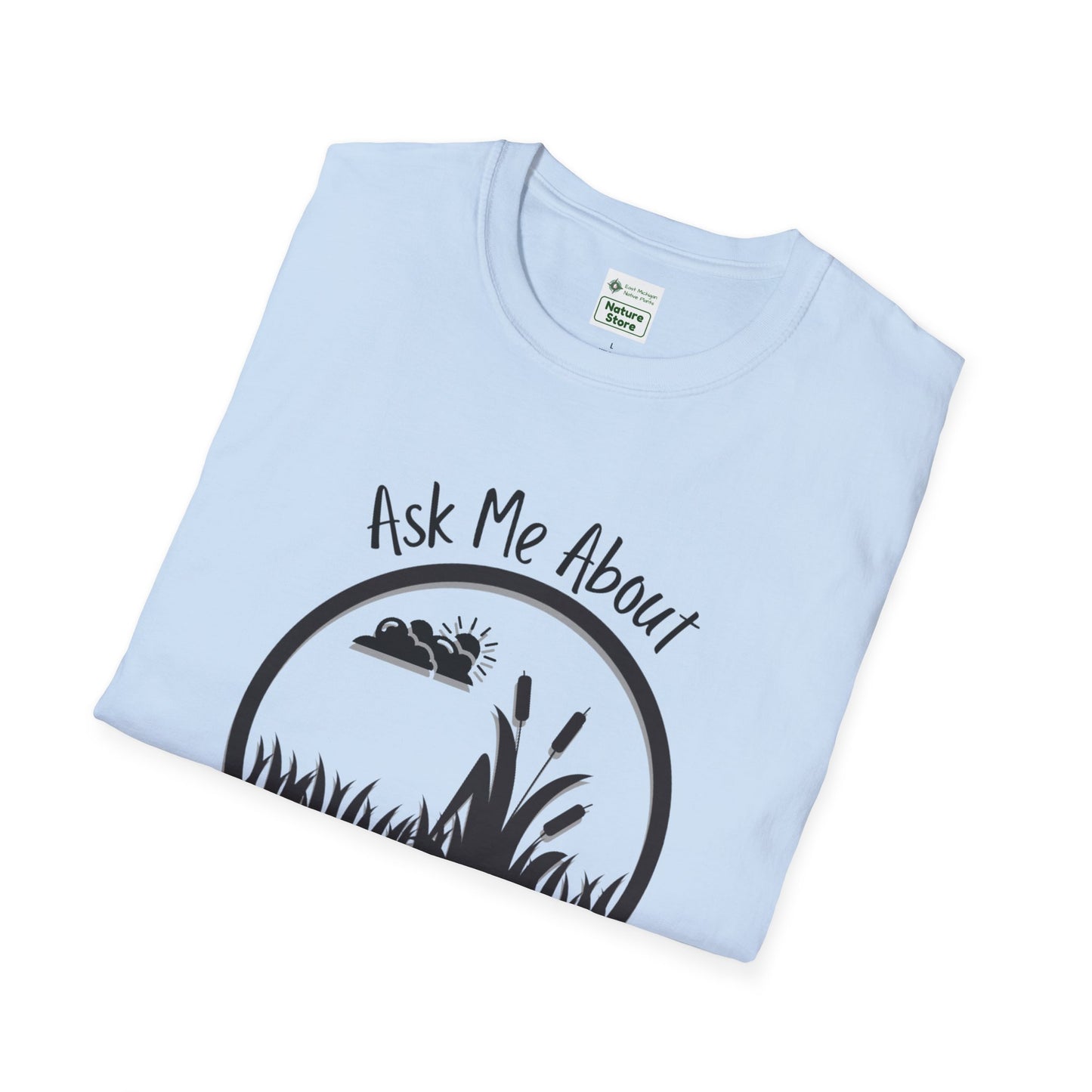 Unisex Softstyle T-Shirt Ask Me About My Wetland