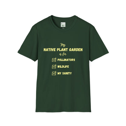 EastMichNatives T-Shirt My Native Plant Garden is for (Front)