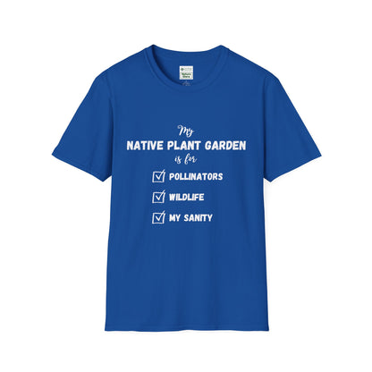 EastMichNatives T-Shirt My Native Plant Garden is for (Front)