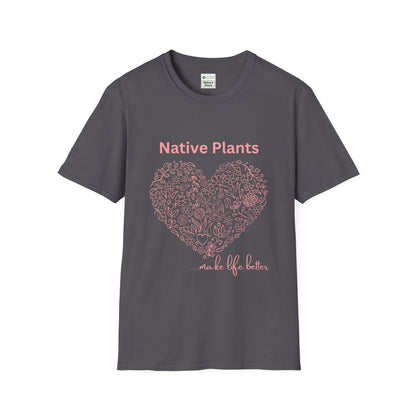 EastMichNatives T-shirt, Native Plants Make Life Better, Floral
