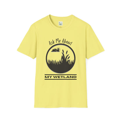 T-Shirt Ask Me About My Wetland - Wetland Conservation Tee