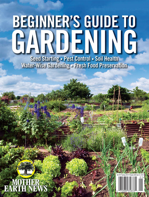 Mother Earth News Beginner's Guide to Gardening, 1st Edition