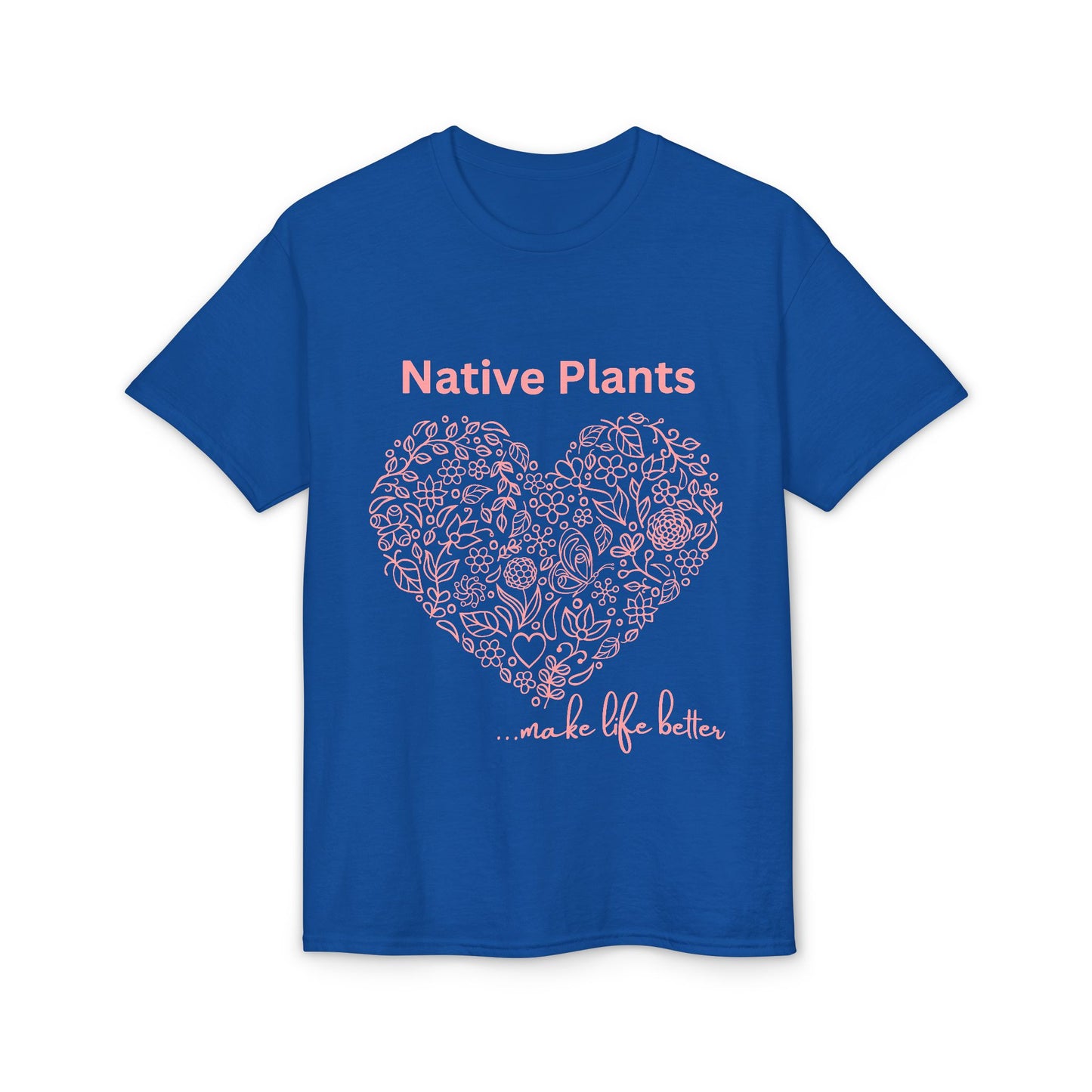 Dry Blend Moisture Wicking Tee Native Plants Make Life Better w/EMNP Logo on back