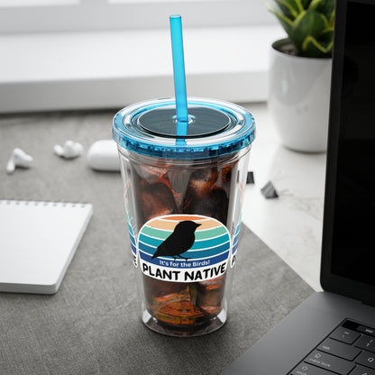 Tumbler with Straw, 16oz, It's For The Birds