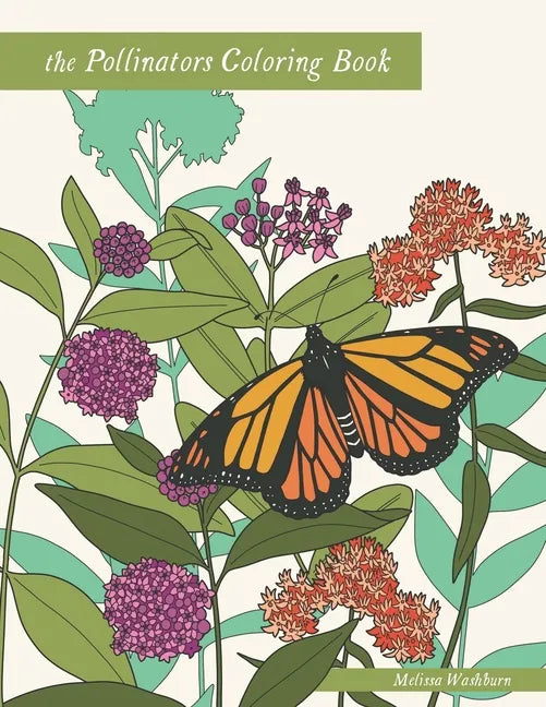 The Pollinators Coloring Book: 21 North American Birds, Bees, Butterflies, Moths, and Beetles to Color - Paperback