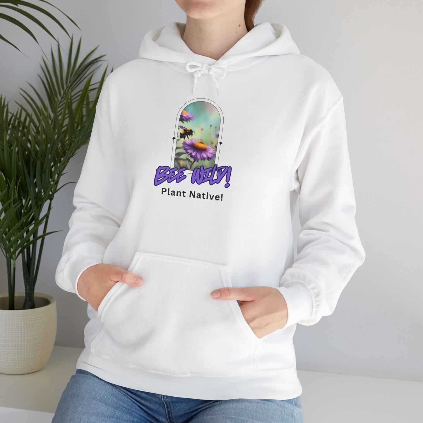 Unisex Hooded Sweatshirt, Bee Wild! Plant Native!