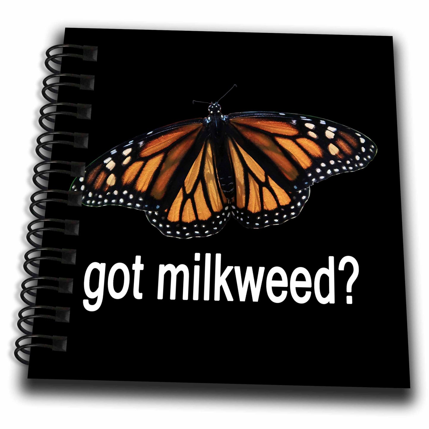 3dRose Photo of a Monarch Butterfly with Got Milkweed on Black... - Drawing Books (db-384792)
