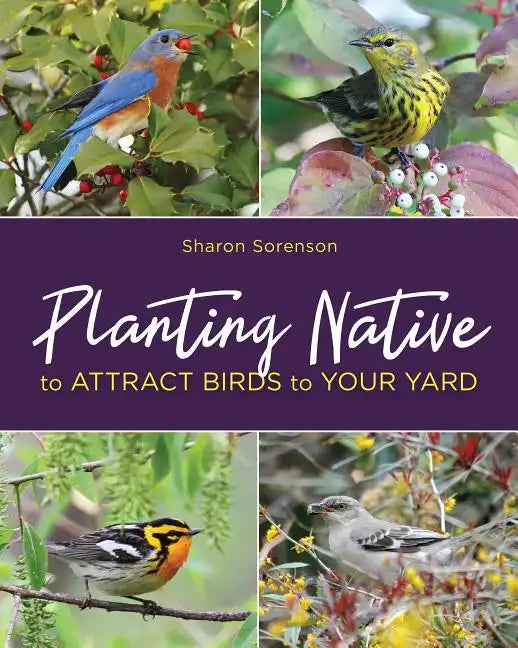 Planting Native to Attract Birds to Your Yard - Paperback