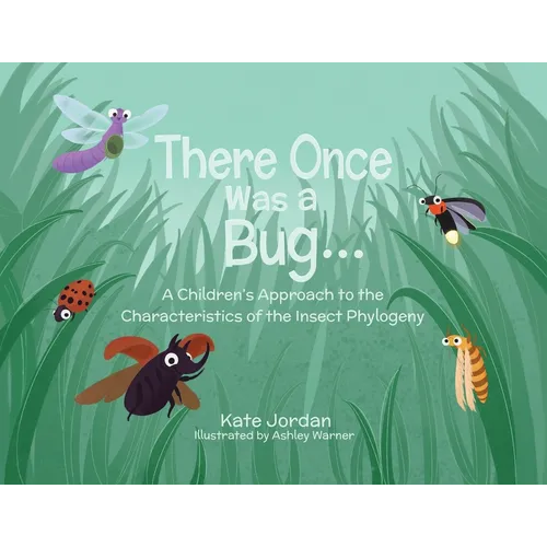 There Once Was a Bug...: A Children's Approach to the Characteristics of the Insect Phylogeny - Paperback